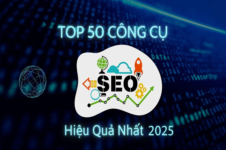 Điều Gì Khiến SEO Tool Trở Nên Không Thể Thiếu? TOP 50 Công Cụ SEO “Cứu Nguy” Website 2025