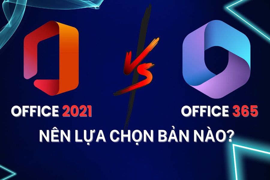 Office 365 vs Office 2021: Lựa chọn nào phù hợp cho bạn?