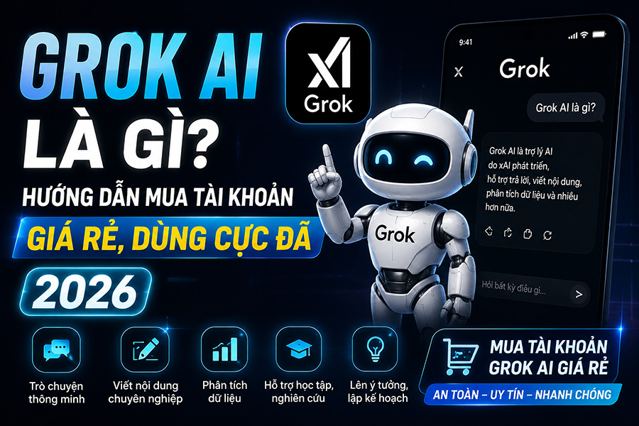 Grok Al Là Gì? Hướng Dẫn Mua Tài Khoản Giá Rẻ, Dùng Cực Đã 2026