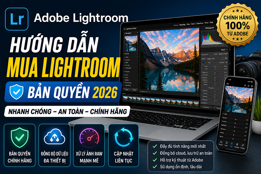 Hướng Dẫn Mua Lightroom Bản Quyền 2026 Chính Hãng Và An Toàn
