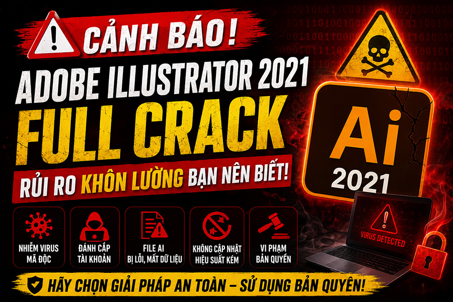 Đừng vì miễn phí mà tải Adobe Illustrator 2021 Full Crack khi chưa biết điều này