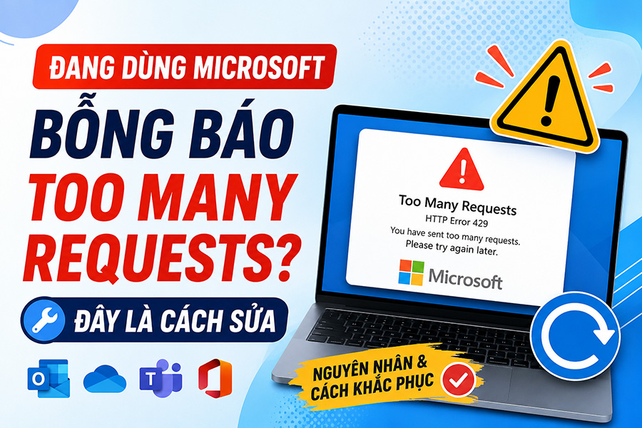 Đang Dùng Microsoft Bỗng Báo Too Many Requests? Đây Là Cách Sửa