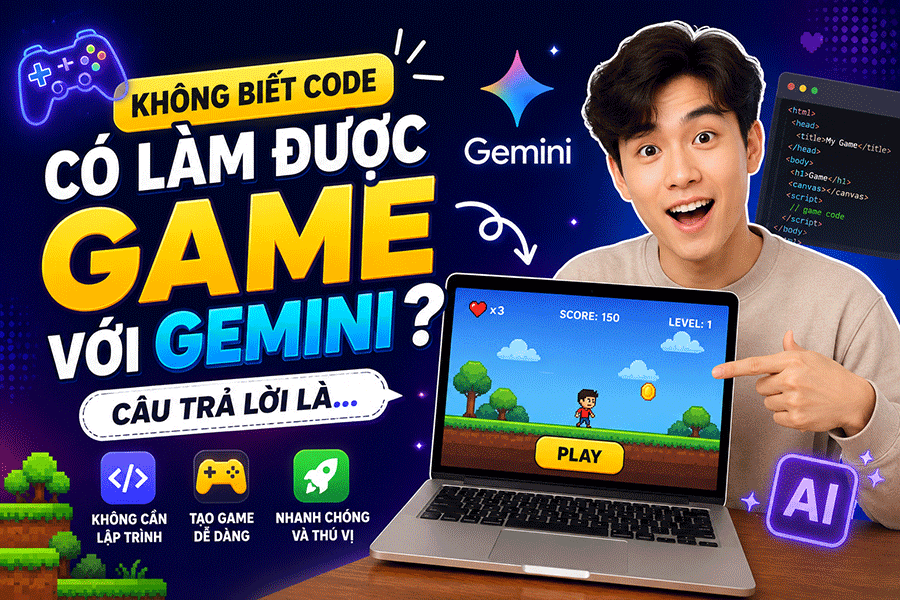 Không Biết Code Có Làm Được Game Với Gemini Không? Câu Trả Lời Là...