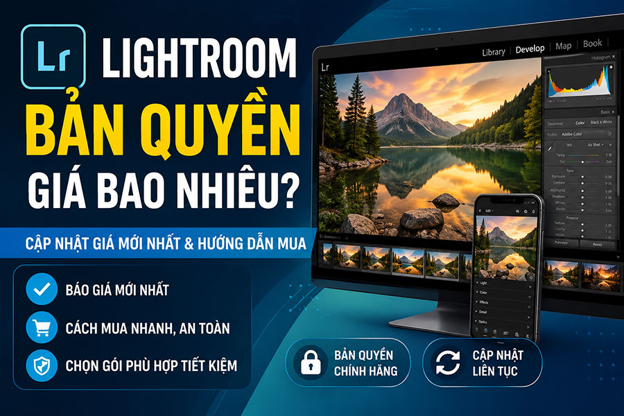 Lightroom Bản Quyền Giá Bao Nhiêu? Cách Mua Nhanh Và An Toàn