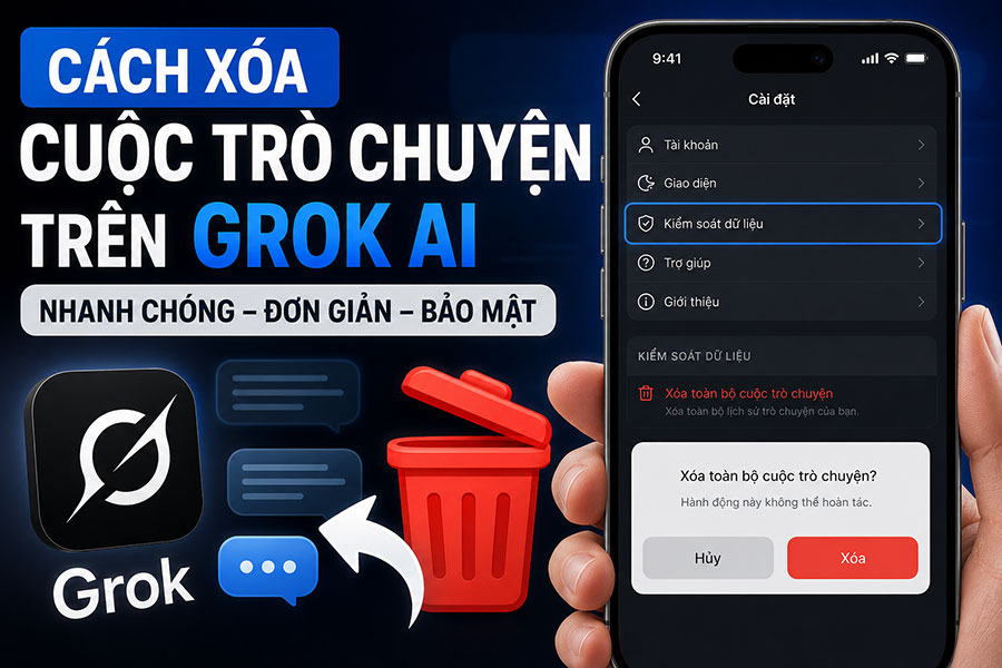 Cách Xóa Cuộc Trò Chuyện Trên Grok Để Giữ Thông Tin Cá Nhân An Toàn