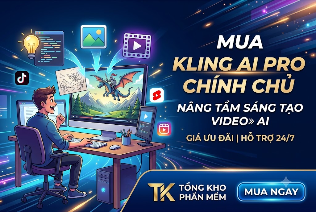 Mua Kling AI Pro Chính Chủ 2026: Tạo Video AI Nhanh, Đẹp Và Chuyên Nghiệp