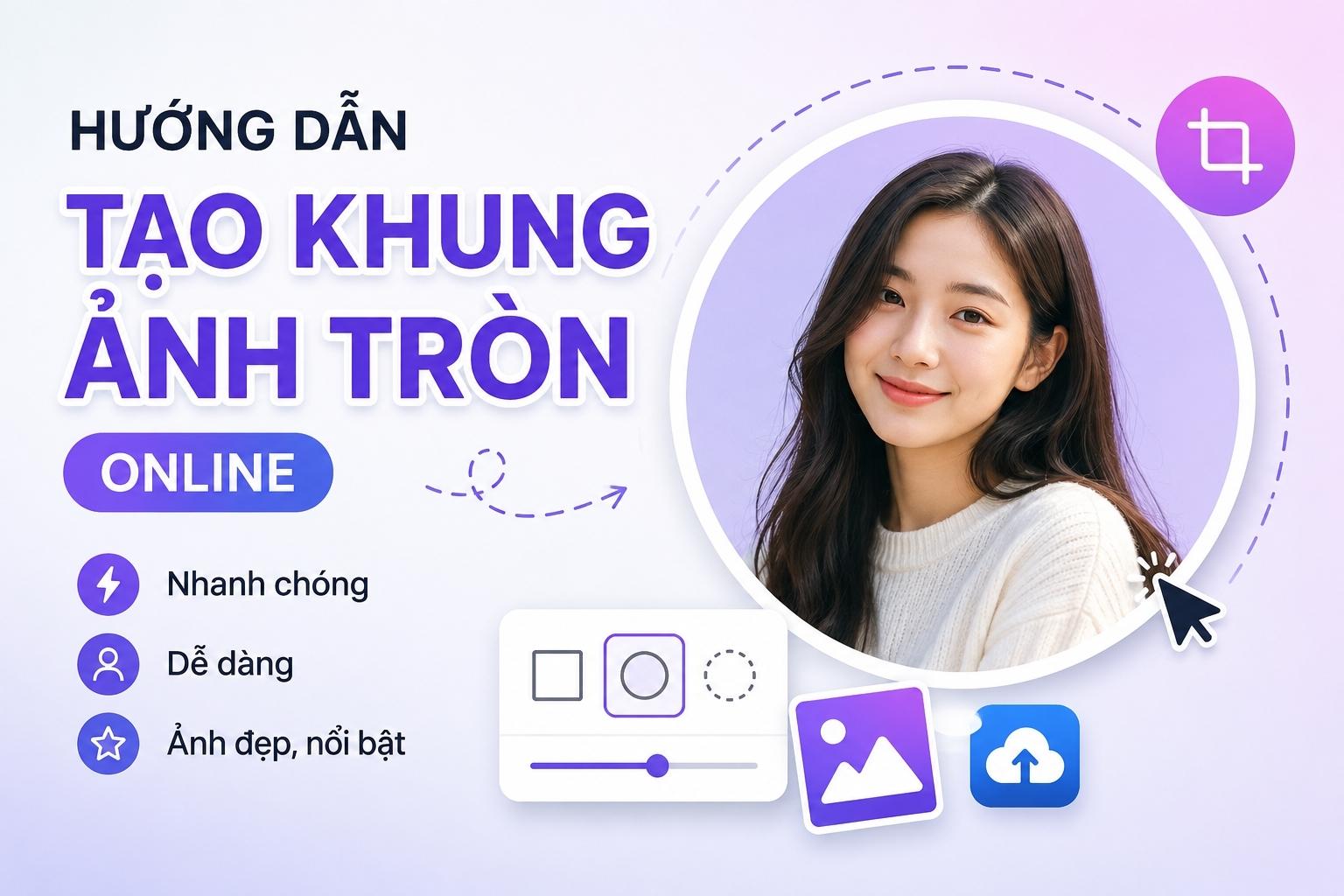 Cách Làm Khung Ảnh Tròn Online: Tạo Ảnh Đại Diện Và Thiết Kế Cực Đẹp