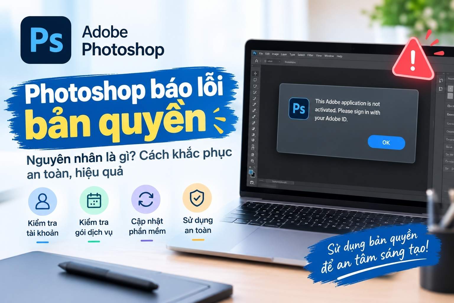 Photoshop Báo Lỗi Bản Quyền: Nguyên Nhân, Cách Khắc Phục Và Giải Pháp An Toàn