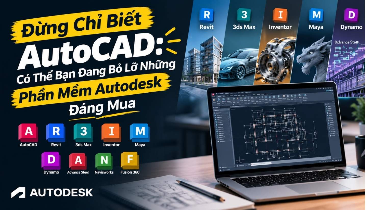 Đừng Chỉ Biết AutoCAD: Có Thể Bạn Đang Bỏ Lỡ Những Phần Mềm Autodesk Đáng Mua