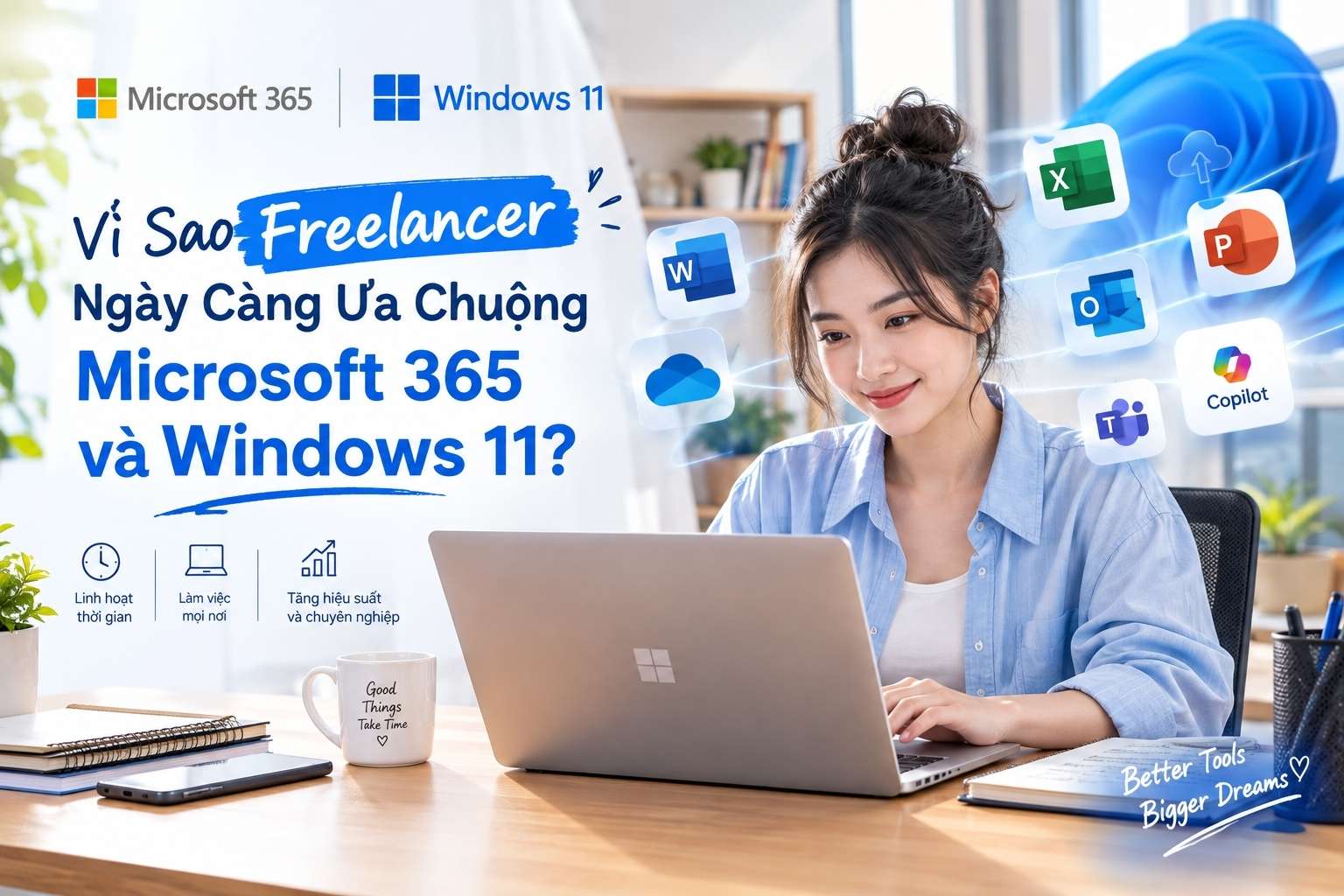 Vì Sao Freelancer Ngày Càng Ưa Chuộng Microsoft 365 Và Windows 11?